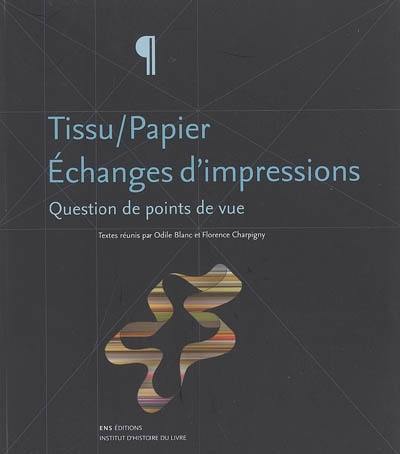 Tissu-papier, échanges d'impressions : question de points de vue