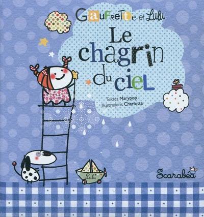 Gaufrette et Lulu. Le chagrin du ciel