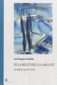 De la belgitude à la belgité : un débat qui fit date