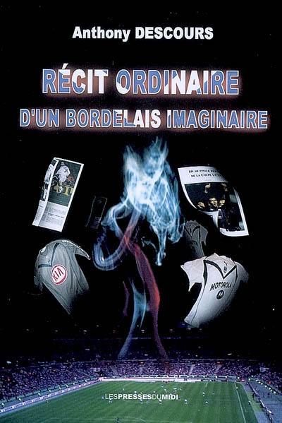 Récit ordinaire d'un Bordelais imaginaire