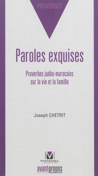 Paroles exquises : proverbes judéo-marocains sur la vie et la famille : en transcription phonétique, arabe et judéo-arabe et en traduction française et hébraïque