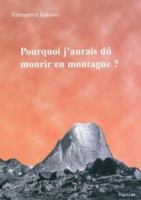 Pourquoi j'aurais dû mourir en montagne ? : une approche transgénérationnelle de la prise de risque