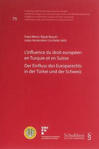 L'influence du droit européen en Turquie et en Suisse. Der Einfluss des Europarechts in der Türkei und der Schweiz