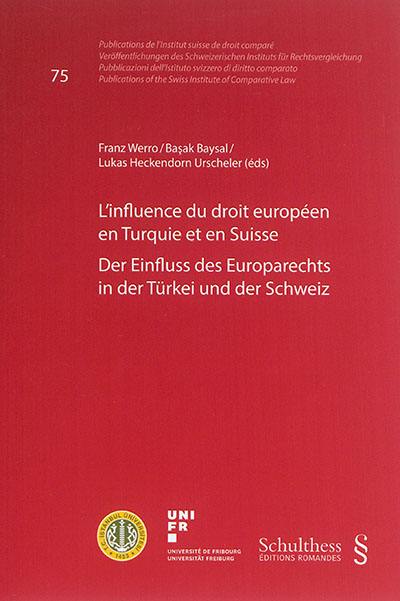 L'influence du droit européen en Turquie et en Suisse. Der Einfluss des Europarechts in der Türkei und der Schweiz