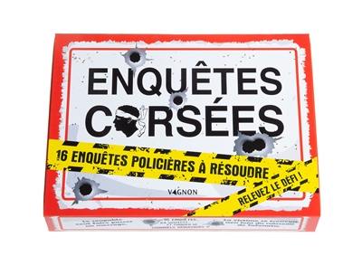 Enquêtes corsées : 16 enquêtes policières à résoudre : relevez le défi !