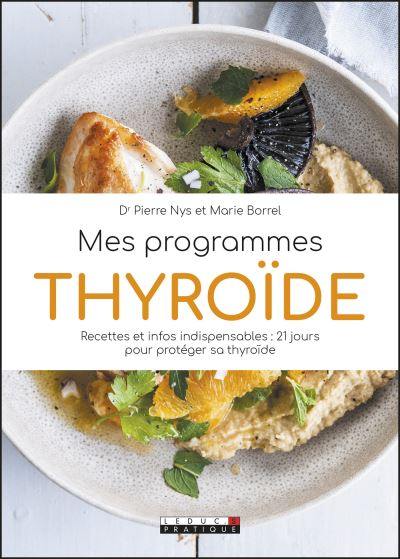 Mes programmes thyroïde : recettes et infos indispensables : 21 jours pour protéger sa thyroïde