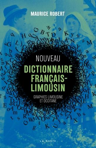 Nouveau dictionnaire français-limousin : traductions en graphies limousine et occitane