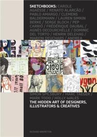 Sketchbooks The Hidden Art of Designers Illustrators and Creatives (Hardback)