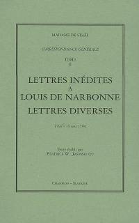 Correspondance générale. Vol. 2. Lettres inédites à Louis de Narbonne ; Lettres diverses : 1792-15 mai 1794