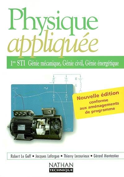 Physique appliquée, 1re STI, génie mécanique, génie civil, génie énergétique : livre de l'élève