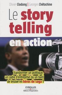 Le storytelling en action : transformer un politique, un cadre d'entreprise ou un baril de lessive en héros de saga !