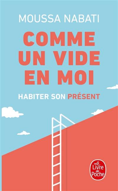 Comme un vide en moi : habiter son présent