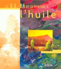 Le B.A.-BA de la peinture à l'huile