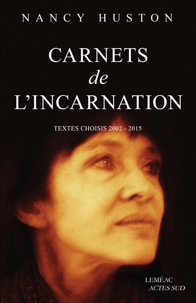 Carnets de l'incarnation : textes choisis, 2002-2015