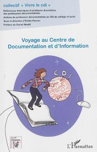 Voyage au centre de documentation et d'information : références théoriques et pratiques diversifiées des professeurs-documentalistes : actions du professeur-documentaliste en CDI de collège et lycée