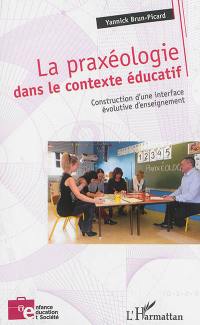 La praxéologie dans le contexte éducatif : construction d'une interface évolutive d'enseignement