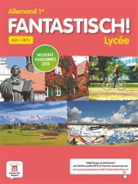 Fantastisch ! Lycée : allemand 1re, A2+-B1+ : nouveaux programmes 2019