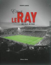 C'était le Ray : une ville, un stade