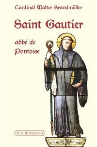 Saint Gautier, abbé de Pontoise : les chemins de Gautier