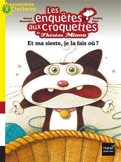 Les enquêtes aux croquettes de Thérèse Miaou. Vol. 1. Et ma sieste, je la fais où ?