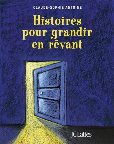 Histoires pour grandir en rêvant : contes de fées, d'animaux, de sagesse du monde entier pour les enfants de 3 à 6 ans