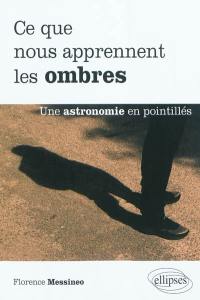 Ce que nous apprennent les ombres : une astronomie en pointillés