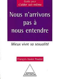 Nous n'arrivons pas à nous entendre : mieux vivre sa sexualité