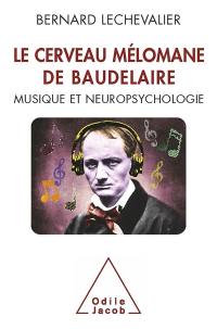 Le cerveau mélomane de Baudelaire : musique et neuropsychologie