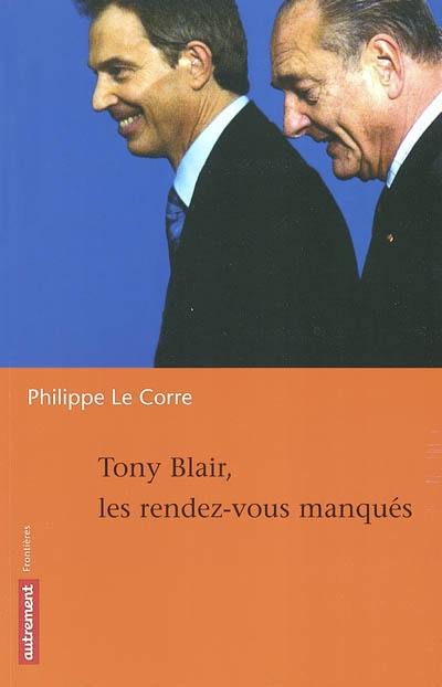 Tony Blair, les rendez-vous manqués