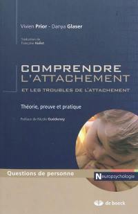 Comprendre l'attachement et les troubles de l'attachement : théorie, preuve et pratique