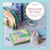 Mes livres en tissu : 6 modèles tout doux à coudre pour les petits