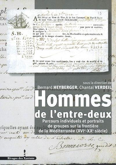 Hommes de l'entre-deux : parcours individuels et portraits de groupes sur la frontière de la Méditerranée (XVIe-XXe siècle)