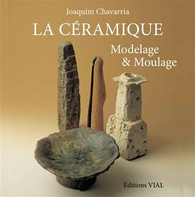 La céramique : modelage & moulage