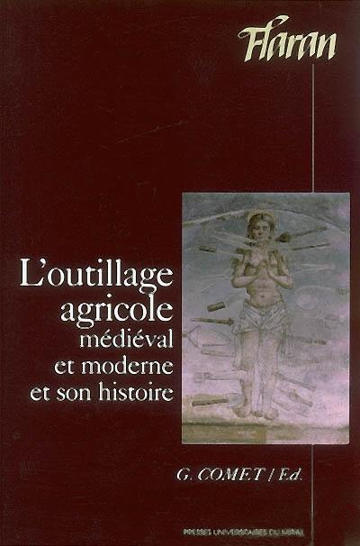 L'outillage agricole médiéval et moderne et son histoire : actes des XXIIIes journées internationales d'histoire de l'abbaye de Flaran, 7, 8, 9 septembre 2001