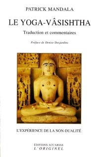 Originel (L'). Le yoga vasishtha : l'expérience de la non-dualité