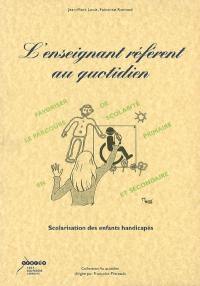 L'enseignant référent au quotidien : scolarisation des enfants handicapés