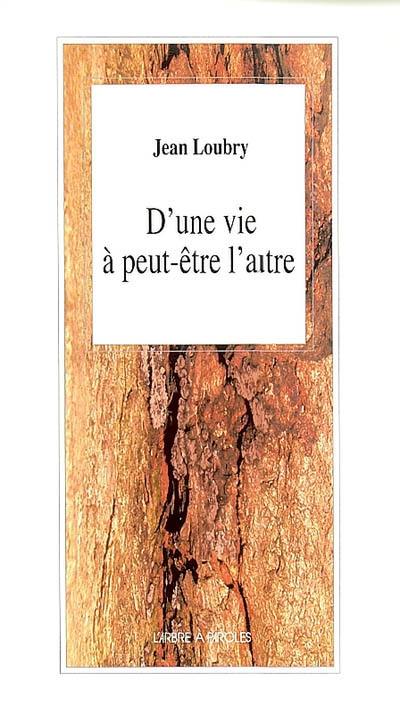 D'une vie à peut-être l'autre