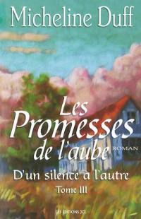 D'un silence à l'autre. Vol. 3. Les promesses de l'aube