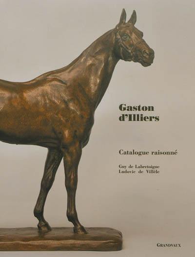 Gaston d'Illiers, 1876-1932 : catalogue raisonné