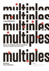 Nous, les multiples : devenir plusieurs. We, the multiple : become many