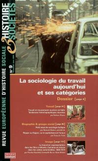 Histoire & sociétés, n° 9. La sociologie du travail aujourd'hui et ses catégories