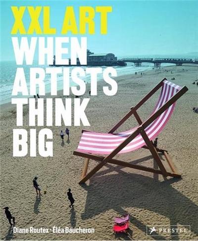 XXL Art : When Artists Think Big