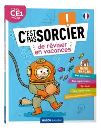 C'est pas sorcier de réviser en vacances : maths, français : 7-8 ans, CE1 au CE2