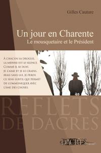 Un jour en Charente : le mousquetaire et le Président : récit