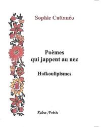 Poèmes qui jappent au nez. Haïkoulipismes