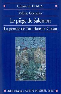 Le piège de Salomon : la pensée de l'art dans le Coran