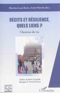 Récits et résilience, quels liens ? : chemins de vie