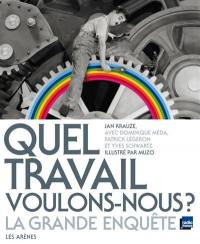 Quel travail voulons-nous ? : la grande enquête