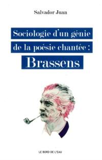 Sociologie d'un génie de la poésie chantée : Brassens