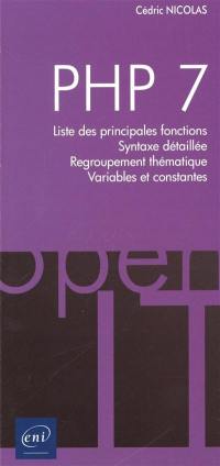 PHP 7 : liste des principales fonctions, syntaxe détaillée, regroupement thématique, variables et constantes